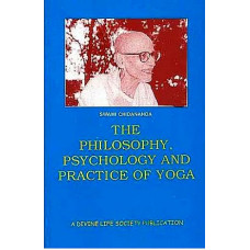 The Philosophy, Psychology And Practice of Yoga